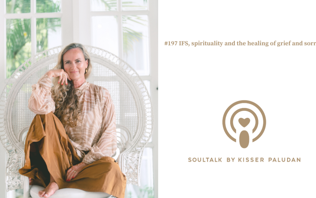 #197 IFS, spirituality and the healing of grief and sorrow